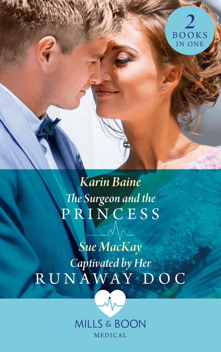 Karin Baine, Sue MacKay - Surgeon And The Princess / Captivated By Her Runaway Doc, E-bok