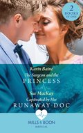 Surgeon And The Princess / Captivated By Her Runaway Doc: The Surgeon and the Princess / Captivated by Her Runaway Doc (Mills & Boon Medical)