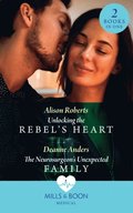 Unlocking The Rebel's Heart / The Neurosurgeon's Unexpected Family: Unlocking the Rebel's Heart / The Neurosurgeon's Unexpected Family (Mills & Boon Medical)
