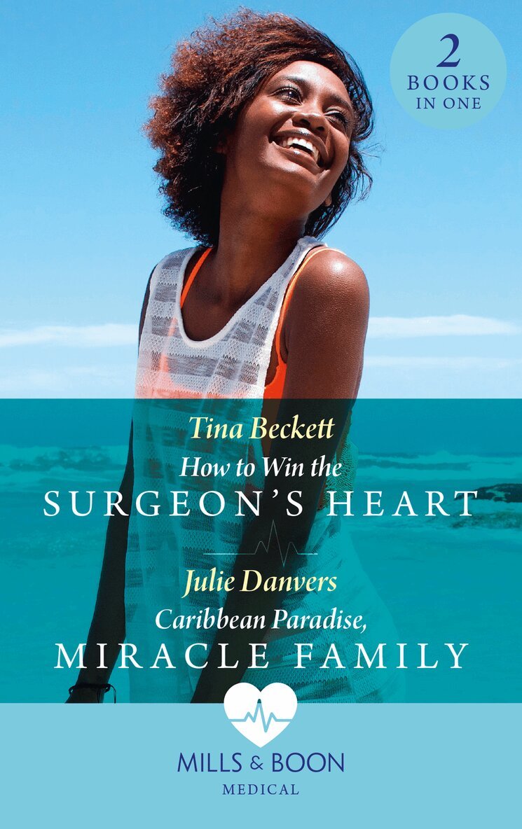 Tina Beckett, Julie Danvers - How To Win The Surgeon's Heart / Caribbean Paradise, Miracle Family, E-bok