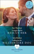Single Dad To Rescue Her / Falling For The Billionaire Doc: A Single Dad to Rescue Her / Falling for the Billionaire Doc (Mills & Boon Medical)