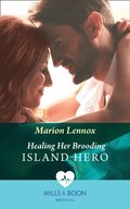 Healing Her Brooding Island Hero (Mills & Boon Medical)