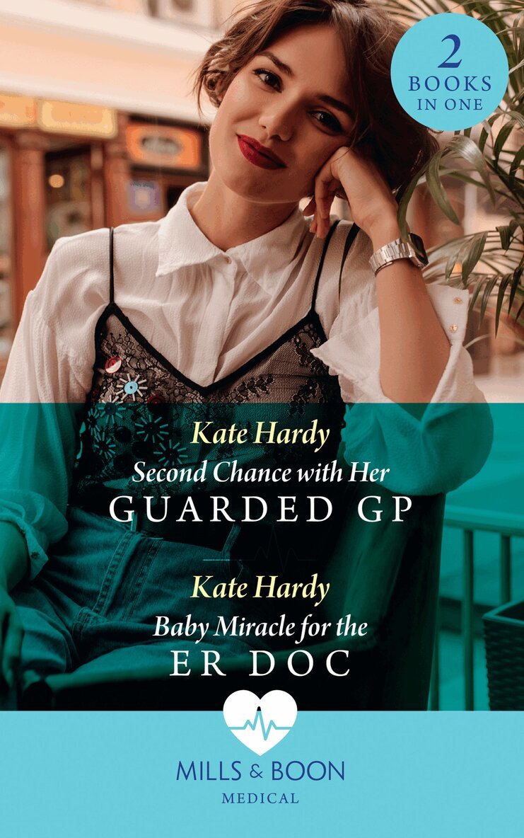 Kate Hardy - Second Chance With Her Guarded Gp / Baby Miracle For The Er Doc, E-bok