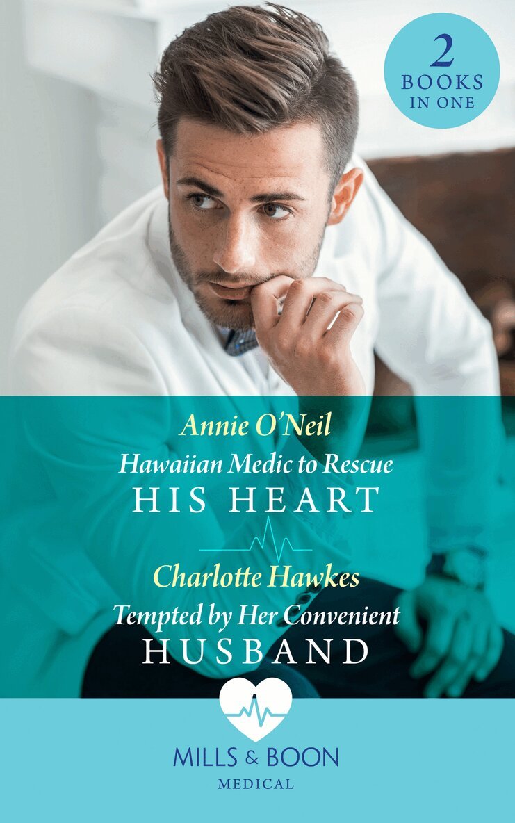 Annie O'Neil, Charlotte Hawkes - Hawaiian Medic To Rescue His Heart / Tempted By Her Convenient Husband, E-bok