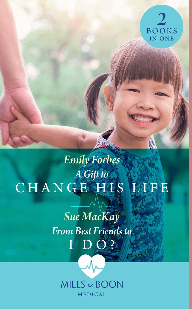 Emily Forbes, Sue MacKay - Gift To Change His Life / From Best Friends To I Do?, E-bok