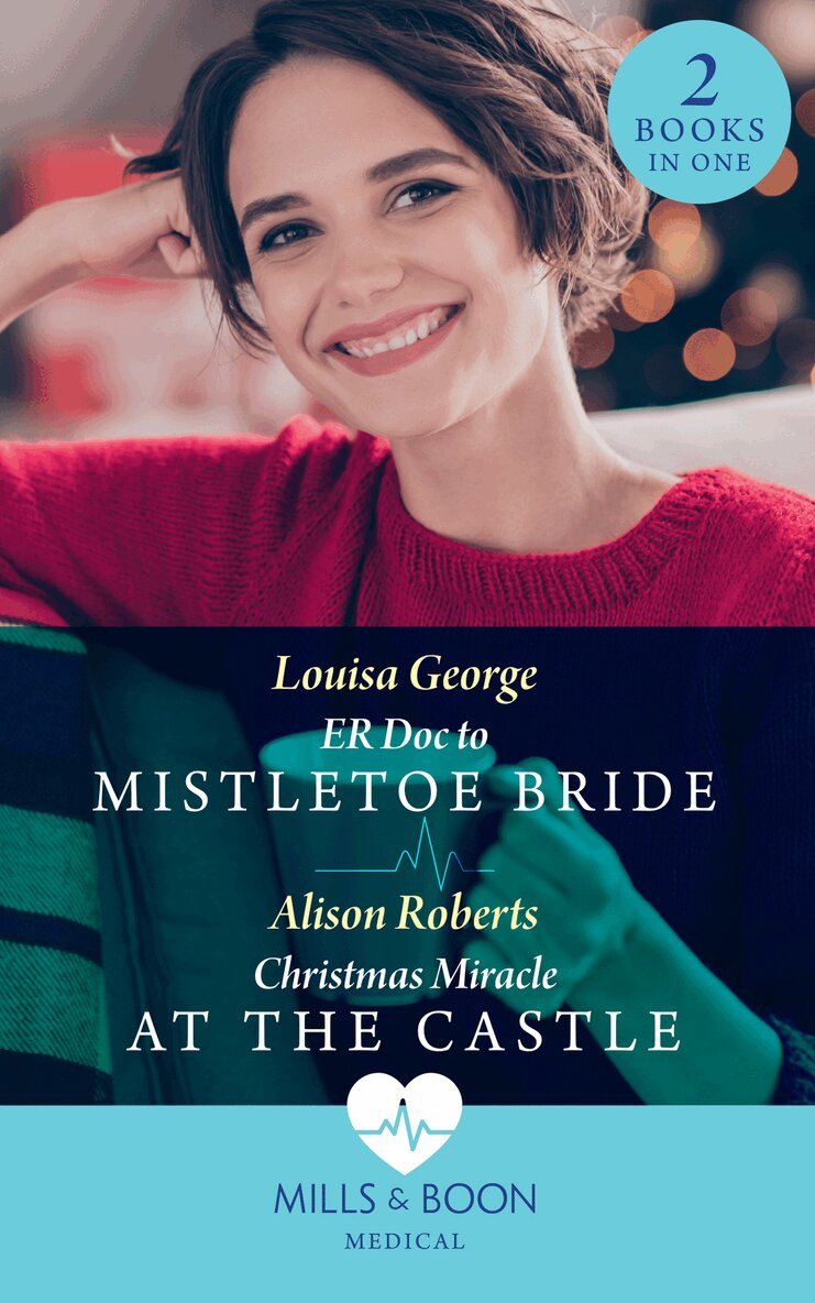 Louisa George, Alison Roberts - Er Doc To Mistletoe Bride / Christmas Miracle At The Castle, E-bok