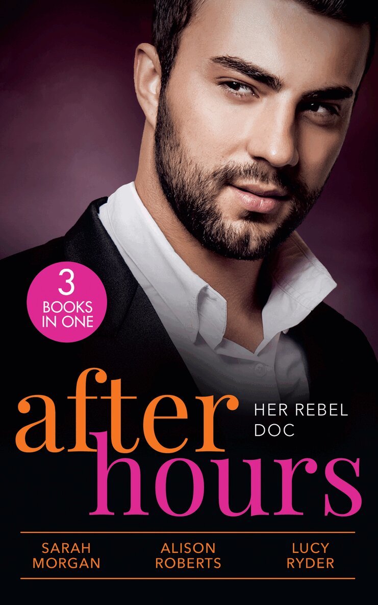 Sarah Morgan, Alison Roberts, Lucy Ryder - After Hours: Her Rebel Doc, E-bok