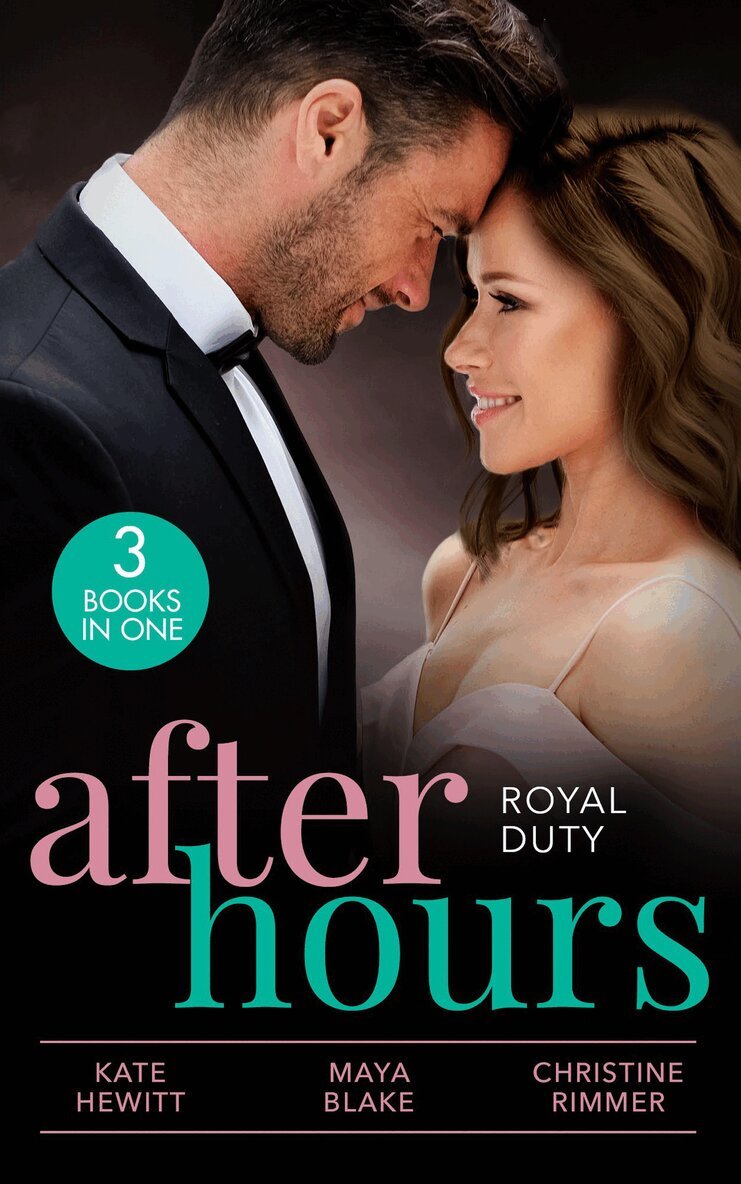 Kate Hewitt, Maya Blake, Christine Rimmer - After Hours: Royal Duty, E-bok