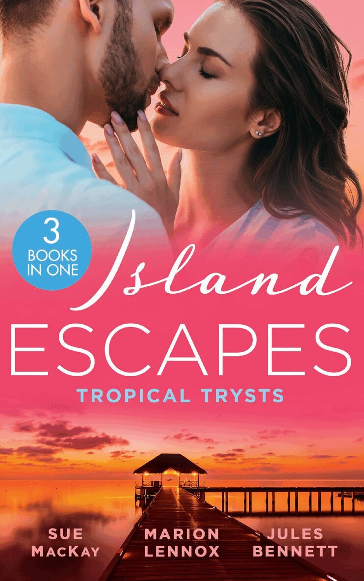 Sue MacKay, Marion Lennox, Jules Bennett - Island Escapes: Tropical Trysts, E-bok