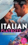 Italian Playboys: Innocence: Reunited with Her Italian Ex / The Temporary Mrs. Marchetti / Bartering Her Innocence