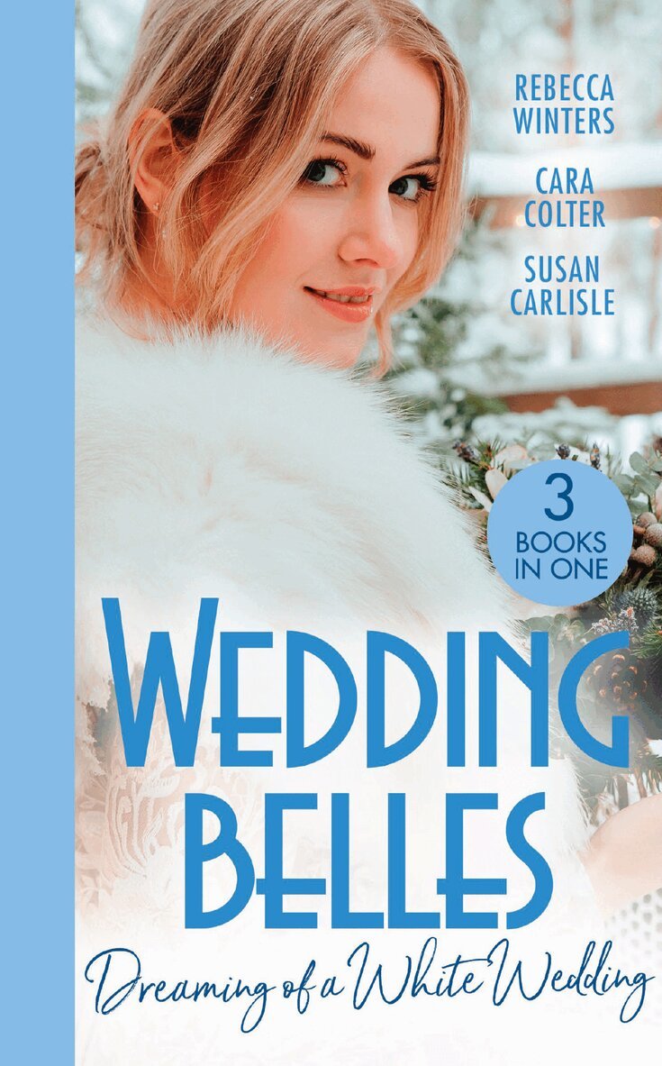 Rebecca Winters, Cara Colter, Susan Carlisle - Wedding Belles: Dreaming Of A White Wedding, E-bok