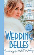 Wedding Belles: Dreaming Of A White Wedding: The Princess's New Year Wedding (The Princess Brides) / Her Royal Wedding Wish / White Wedding for a Southern Belle