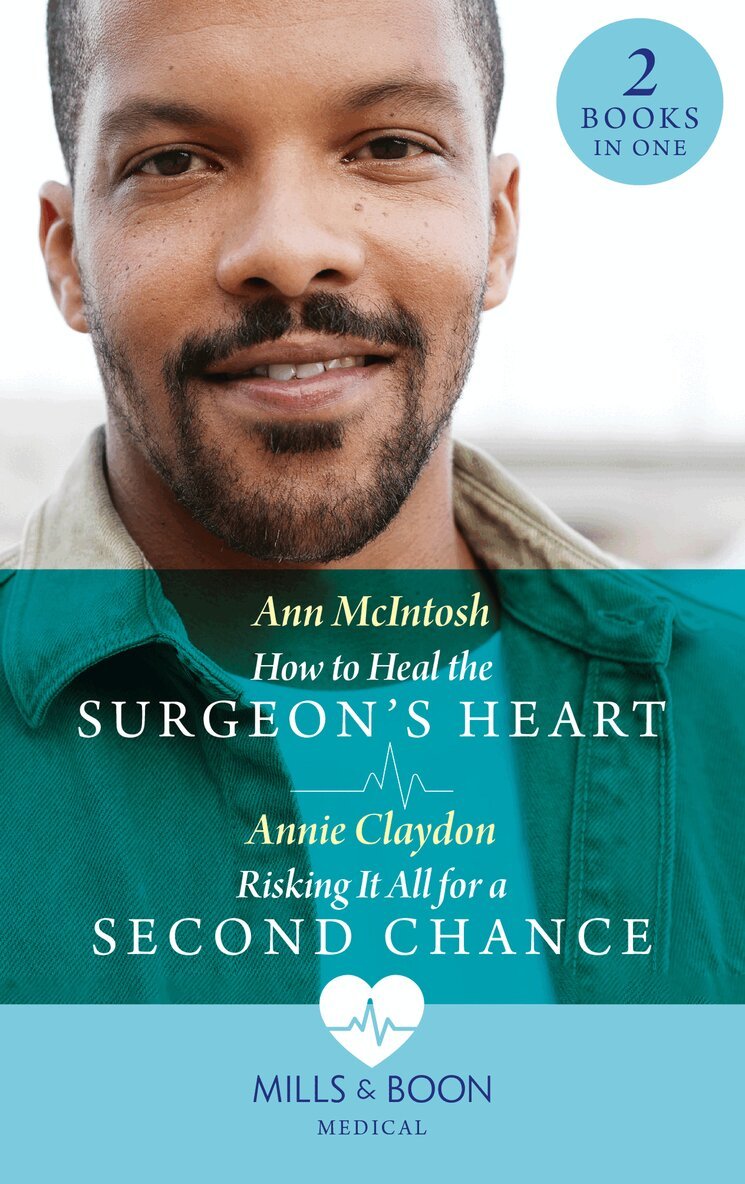 Ann McIntosh, Annie Claydon - How To Heal The Surgeon's Heart / Risking It All For A Second Chance, E-bok