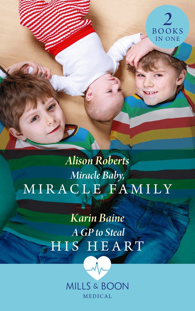 Alison Roberts, Karin Baine - Miracle Baby, Miracle Family / A Gp To Steal His Heart, E-bok