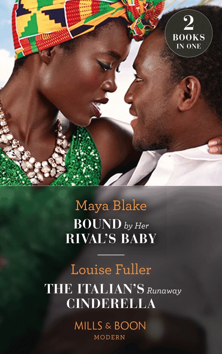 Maya Blake, Louise Fuller - Bound By Her Rival's Baby / The Italian's Runaway Cinderella, E-bok