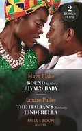 Bound By Her Rival's Baby / The Italian's Runaway Cinderella: Bound by Her Rival's Baby (Ghana's Most Eligible Billionaires) / The Italian's Runaway Cinderella (Mills & Boon Modern)