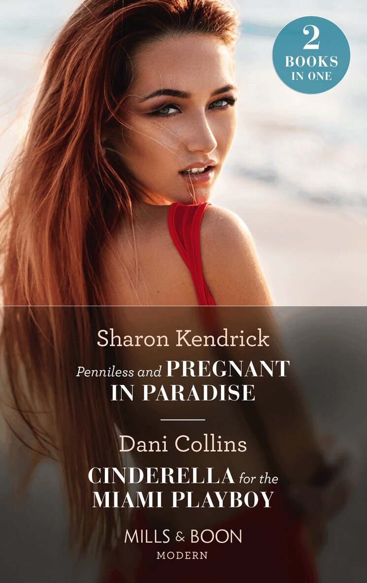 Sharon Kendrick, Dani Collins - Penniless And Pregnant In Paradise / Cinderella For The Miami Playboy, E-bok