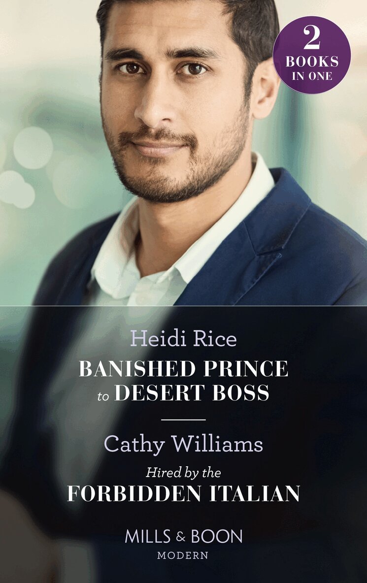 Heidi Rice, Cathy Williams - Banished Prince To Desert Boss / Hired By The Forbidden Italian, E-bok