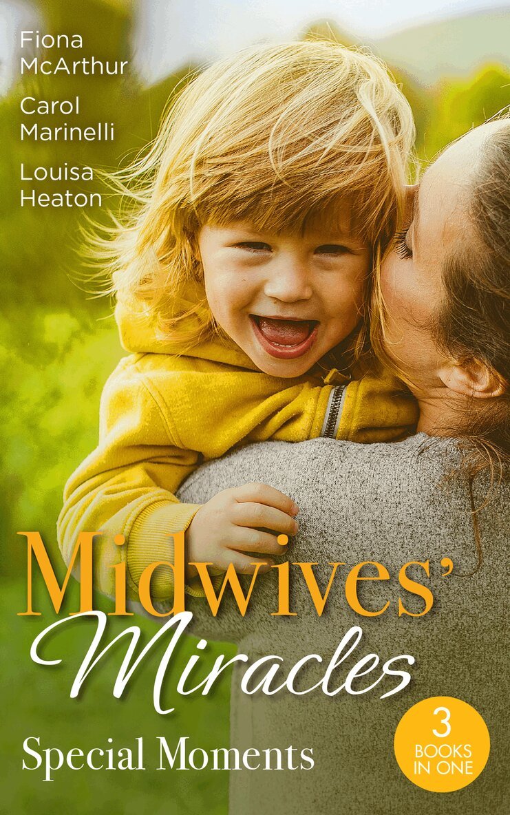 Fiona McArthur, Carol Marinelli, Louisa Heaton - Midwives' Miracles: Special Moments, E-bok