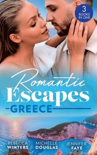Romantic Escapes: Greece: A Wedding for the Greek Tycoon (Greek Billionaires) / Miss Prim's Greek Island Fling / The Greek's Nine-Month Surprise