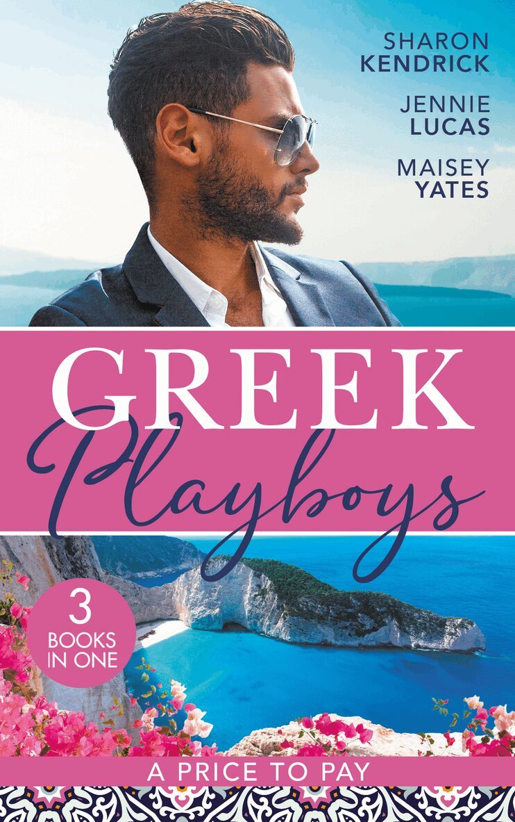 Sharon Kendrick, Jennie Lucas, Maisey Yates - Greek Playboys: A Price To Pay, E-bok