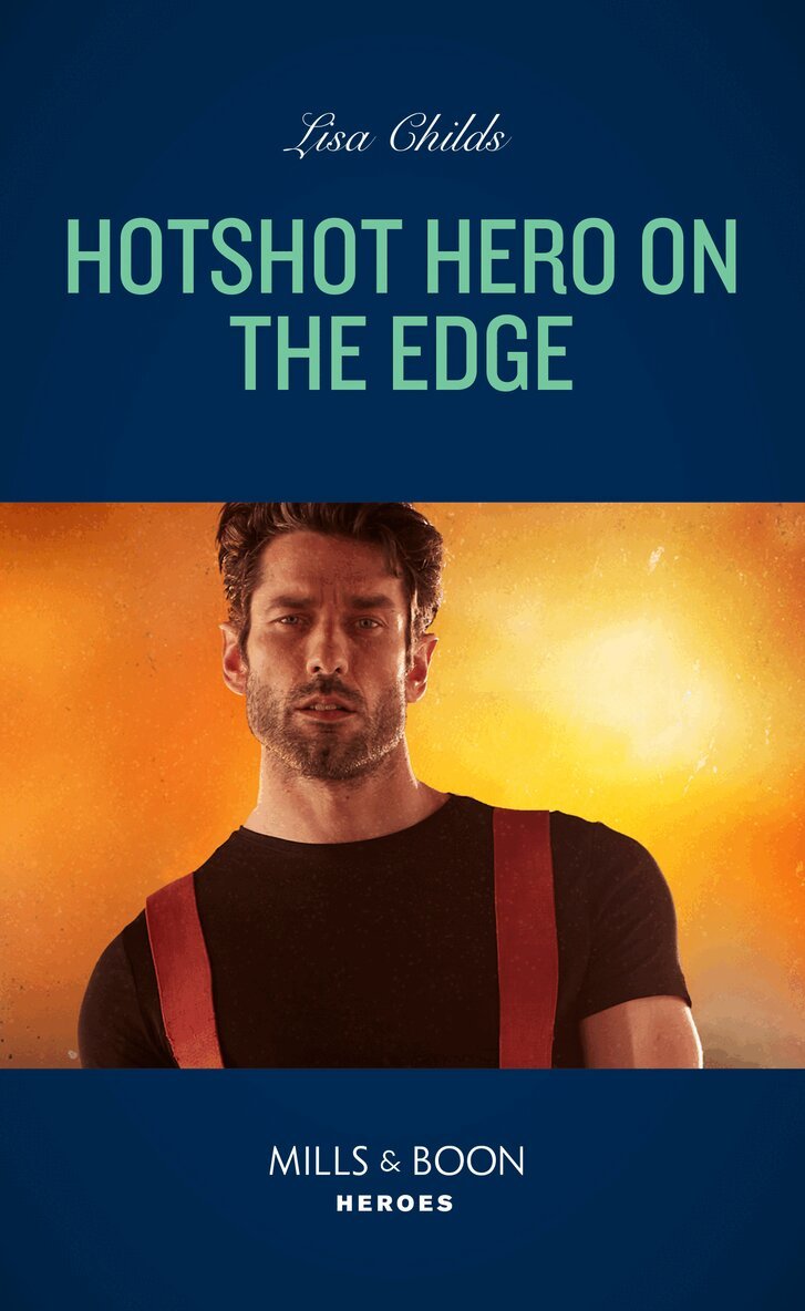 Lisa Childs - Hotshot Hero On The Edge, E-bok