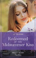 Redeemed By Her Midsummer Kiss (Mills & Boon True Love)