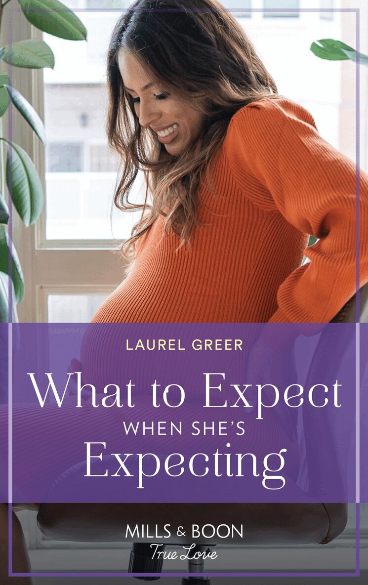 Laurel Greer - What To Expect When She's Expecting, E-bok