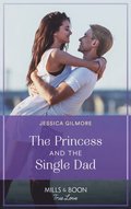 Princess And The Single Dad (Mills & Boon True Love) (The Princess Sister Swap, Book 2)