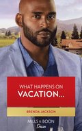 What Happens On Vacation... (Mills & Boon Desire) (Westmoreland Legacy: The Outlaws, Book 4)