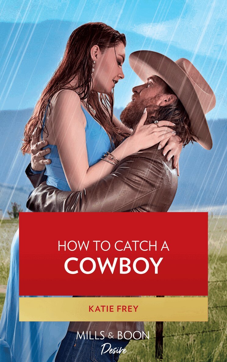 Katie Frey - How To Catch A Cowboy, E-bok
