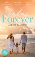 Finding Forever: Surprise At Sunrise: The Doctor's Bride By Sunrise (Brides of Penhally Bay) / The Surgeon's Fatherhood Surprise / The Doctor's Royal Love-Child