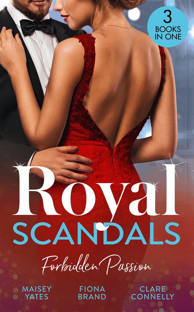 Maisey Yates, Fiona Brand, Clare Connelly - Royal Scandals: Forbidden Passion, E-bok