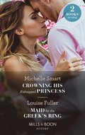 Crowning His Kidnapped Princess / Maid For The Greek's Ring: Crowning His Kidnapped Princess (Scandalous Royal Weddings) / Maid for the Greek's Ring (Mills & Boon Modern)