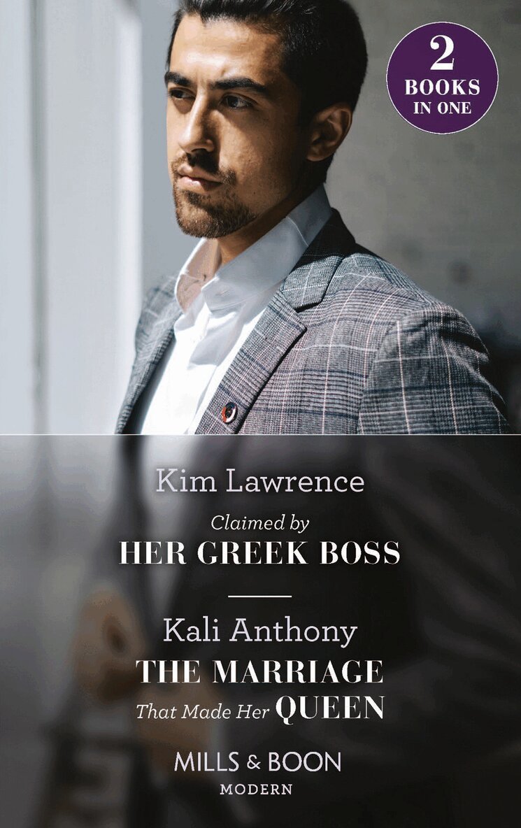 Kim Lawrence, Kali Anthony - Claimed By Her Greek Boss / The Marriage That Made Her Queen, E-bok