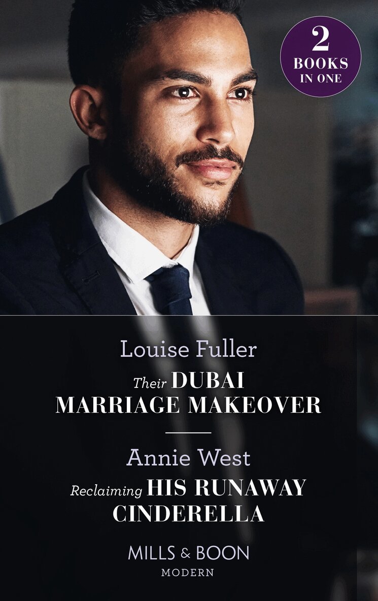 Louise Fuller, Annie West - Their Dubai Marriage Makeover / Reclaiming His Runaway Cinderella, E-bok