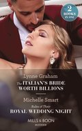 Italian's Bride Worth Billions / Rules Of Their Royal Wedding Night: The Italian's Bride Worth Billions / Rules of Their Royal Wedding Night (Scandalous Royal Weddings) (Mills & Boon Modern)