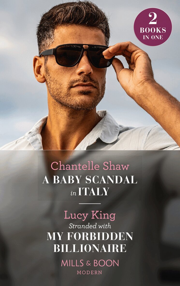 Chantelle Shaw, Lucy King - Baby Scandal In Italy / Stranded With My Forbidden Billionaire, E-bok