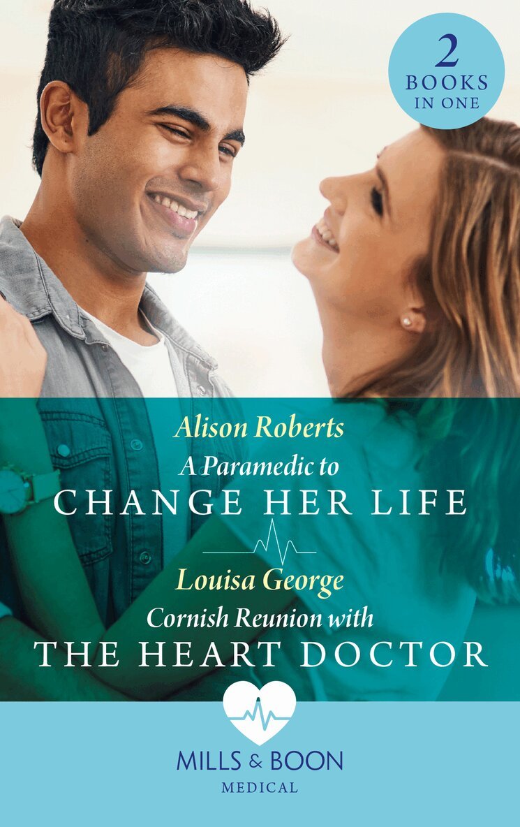 Alison Roberts, Louisa George - Paramedic To Change Her Life / Cornish Reunion With The Heart Doctor, E-bok
