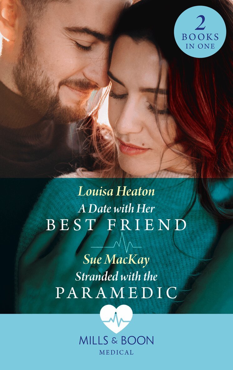 Louisa Heaton, Sue MacKay - Date With Her Best Friend / Stranded With The Paramedic, E-bok