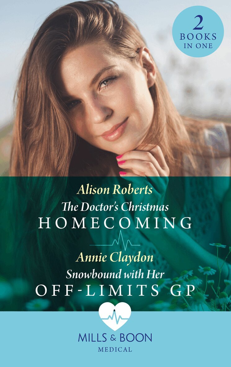 Alison Roberts, Annie Claydon - Doctor's Christmas Homecoming / Snowbound With Her Off-Limits Gp, E-bok