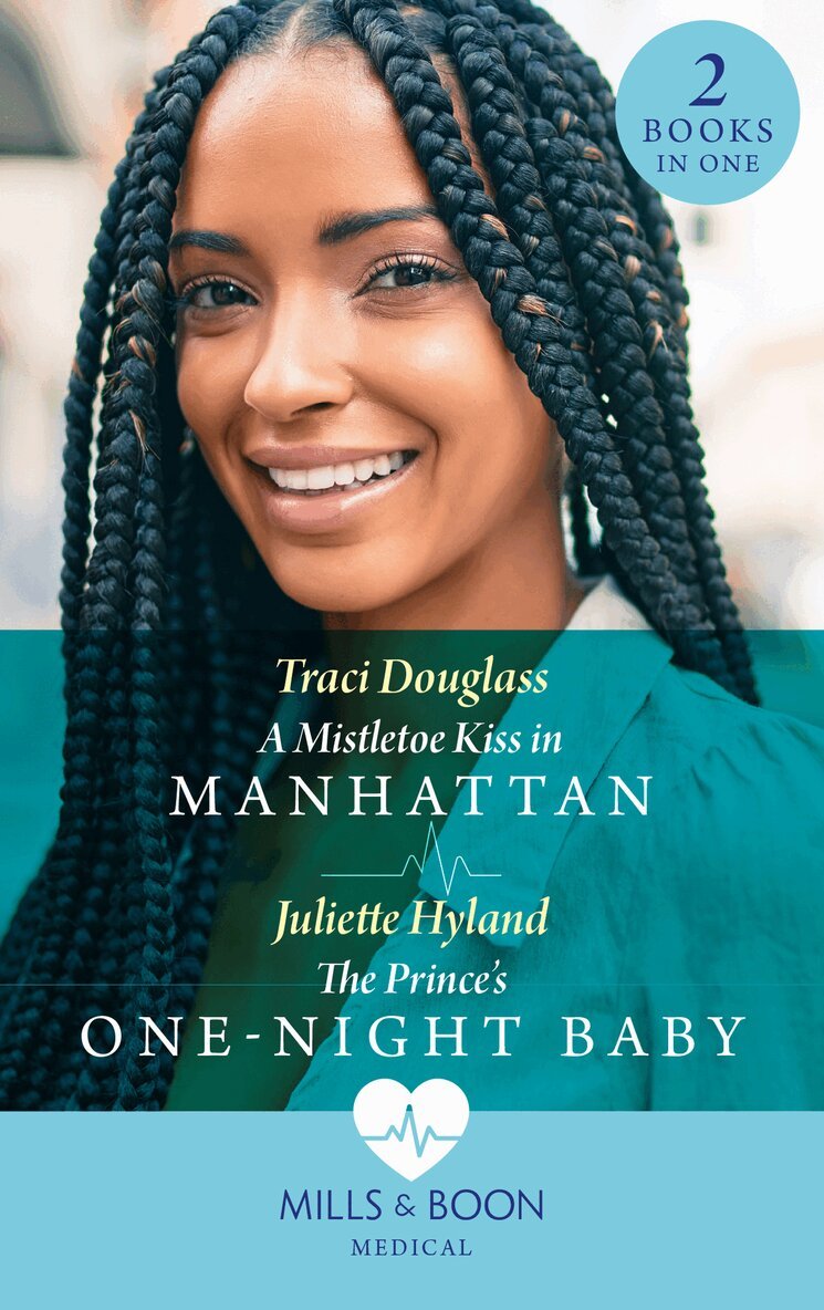 Traci Douglass, Juliette Hyland - Mistletoe Kiss In Manhattan / The Prince's One-Night Baby, E-bok