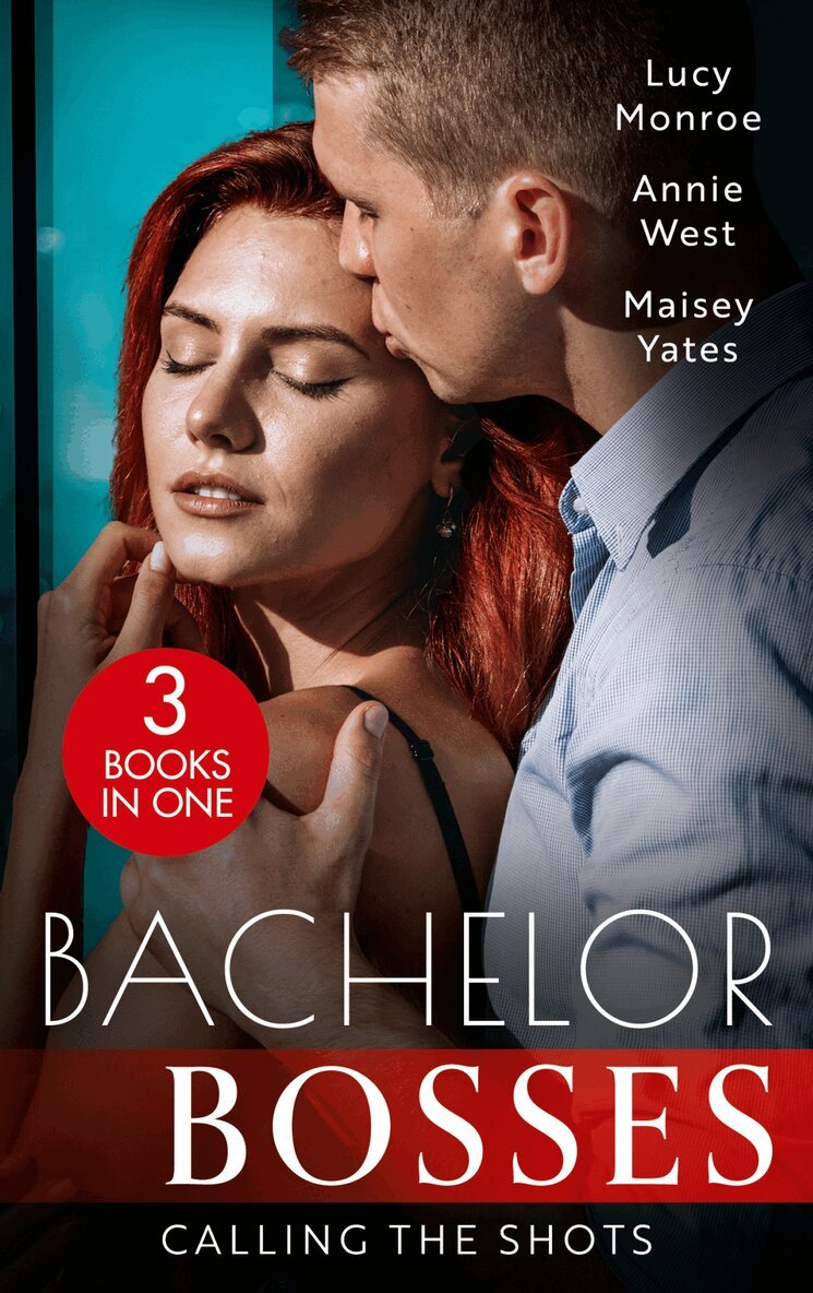 Lucy Monroe, Annie West, Maisey Yates - Bachelor Bosses: Calling The Shots, E-bok