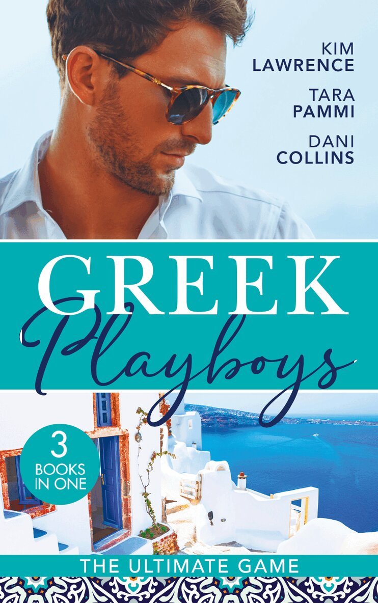 Kim Lawrence, Tara Pammi, Dani Collins - Greek Playboys: The Ultimate Game, E-bok