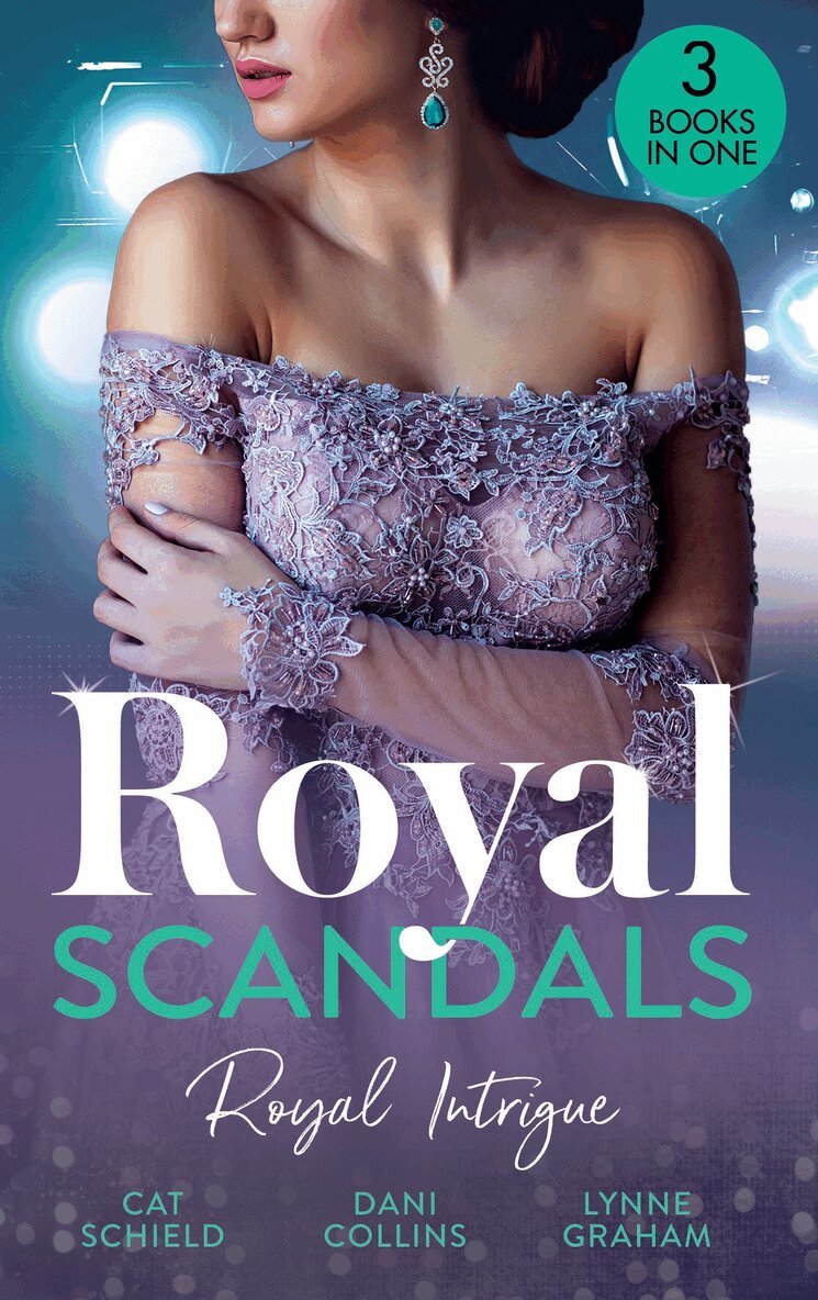 Cat Schield, Dani Collins, Lynne Graham - Royal Scandals: Royal Intrigue, E-bok