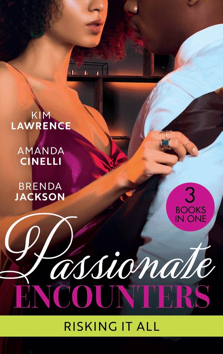 Kim Lawrence, Amanda Cinelli, Brenda Jackson - Passionate Encounters: Risking It All, E-bok