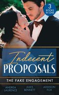 Indecent Proposals: The Fake Engagement: One Week with the Best Man (Brides and Belles) / From Friend to Fake Fiance / Colton's Deadly Engagement