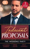 Indecent Proposals: The Wedding Party: Her One Night Proposal (One Night) / The Morning After The Wedding Before / The Best Man Takes a Bride