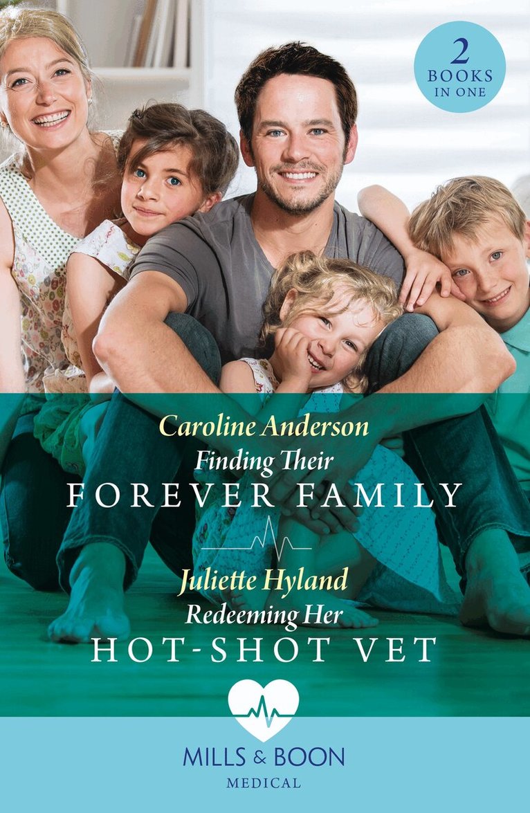 Caroline Anderson, Juliette Hyland - Finding Their Forever Family / Redeeming Her Hot-Shot Vet, E-bok