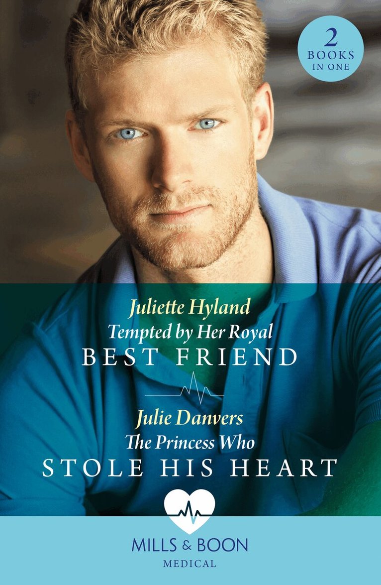 Juliette Hyland, Julie Danvers - Tempted By Her Royal Best Friend / The Princess Who Stole His Heart, E-bok